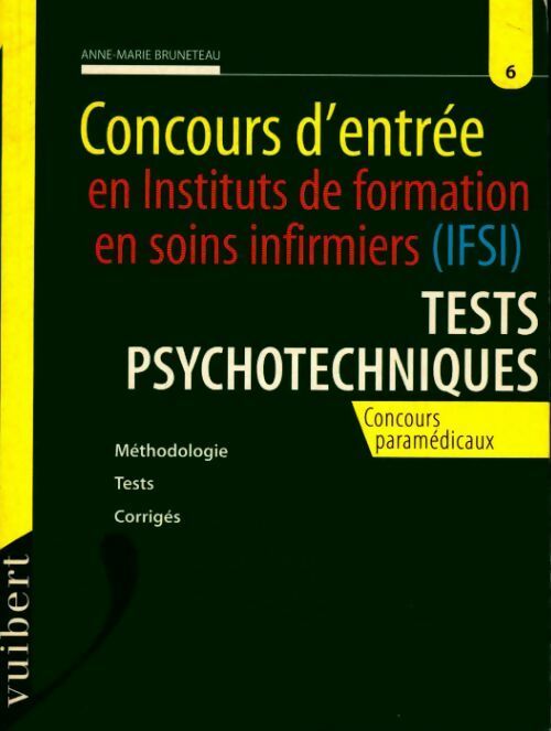 Concours d'entree en IFSI : tests psychotechniques - Anne-Marie Bruneteau - Livre