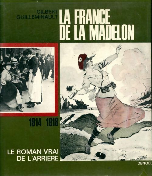 Le roman vrai de la IIIe république Tome II : La France de la Madelon - Gilbert Guilleminault - Livre