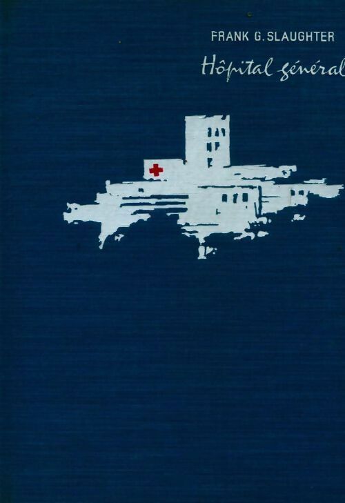 Hôpital général - Frank Gill Slaughter - Livre