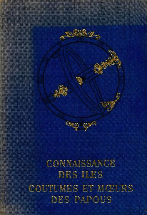 Connaissance des îles. Coutumes et moeurs des Papous - Jacques Villeminot, Paule Villeminot - Livre
