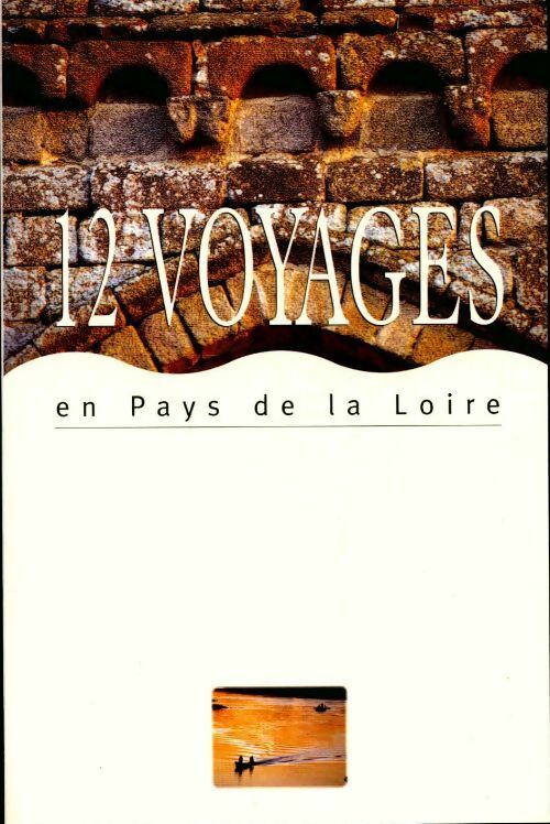12 voyages en pays de la Loire - Thierry Charrier, Hubert Martin - Livre