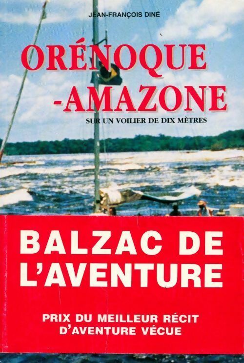Orénoque-amazone. Sur un voilier de dix mètres - Jean-François Diné - Livre