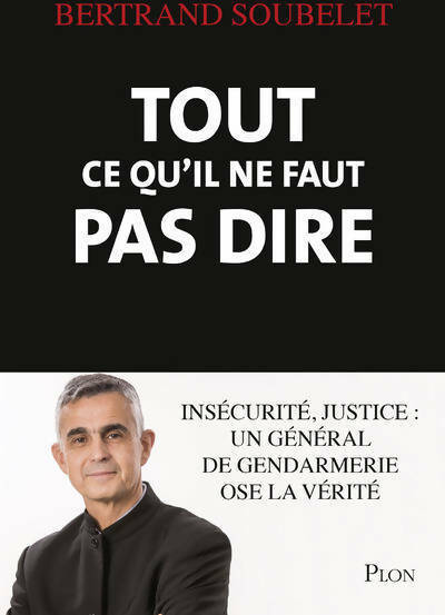Tout ce qu'il ne faut pas dire - Bertrand Soubelet - Livre
