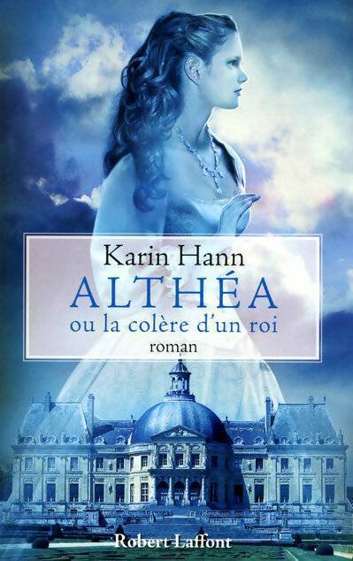 Althéa ou la colère d'un roi - Karin Hann - Livre