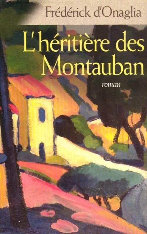 L'héritière des Montauban - Frédérick D'Onaglia - Livre