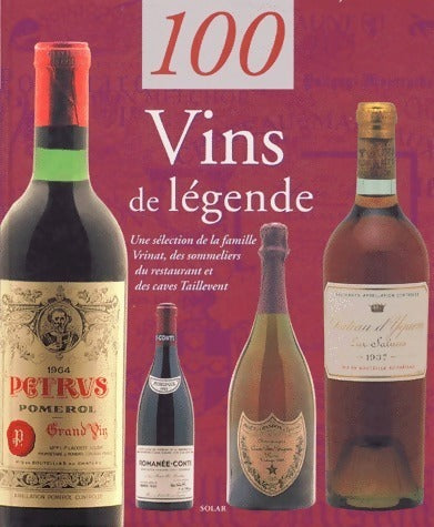 100 vins de légende - Sylvie Girard-Lagorce - Livre