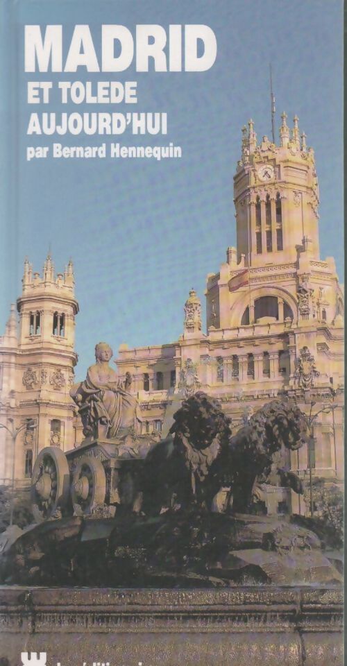 Madrid et Tolède aujourd'hui - Hennequin B - Livre