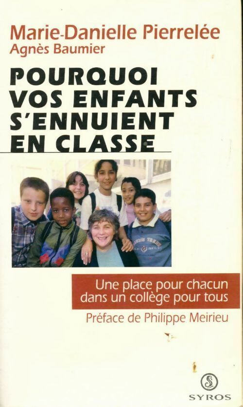 Pourquoi vos enfants s'ennuient en classe. Une place pour chacun dans un collège pour tous - Marie-Danielle Pierrelée, Agnès Baumier - Livre