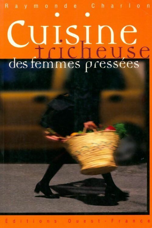 La cuisine des femmes pressées - Raymonde Charlon - Livre