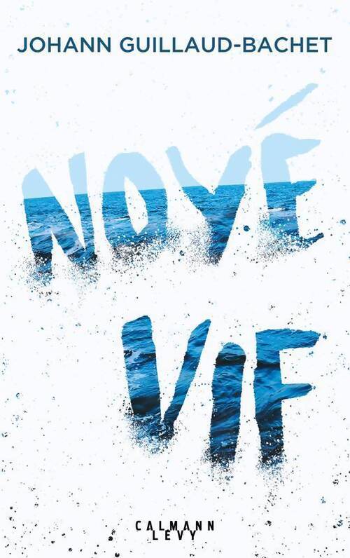 Noyé vif - Johann Guillaud-Bachet - Livre