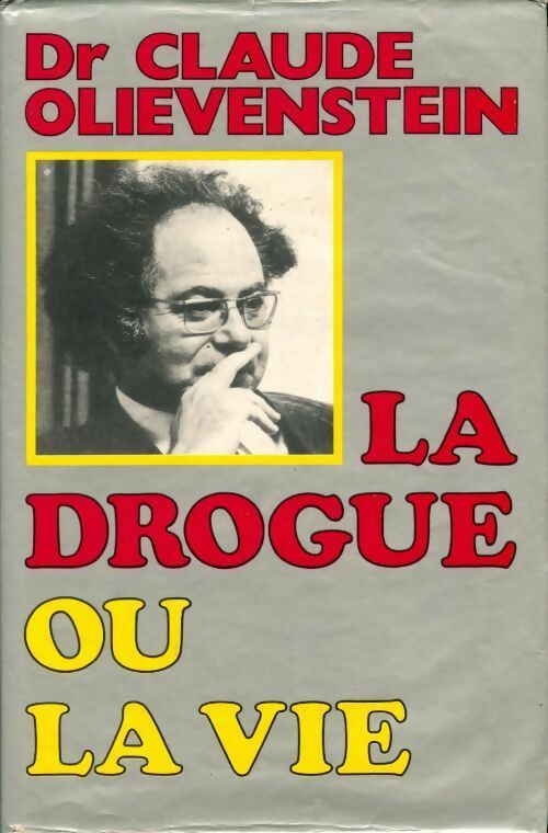 La drogue ou la vie - Claude Olievenstein - Livre