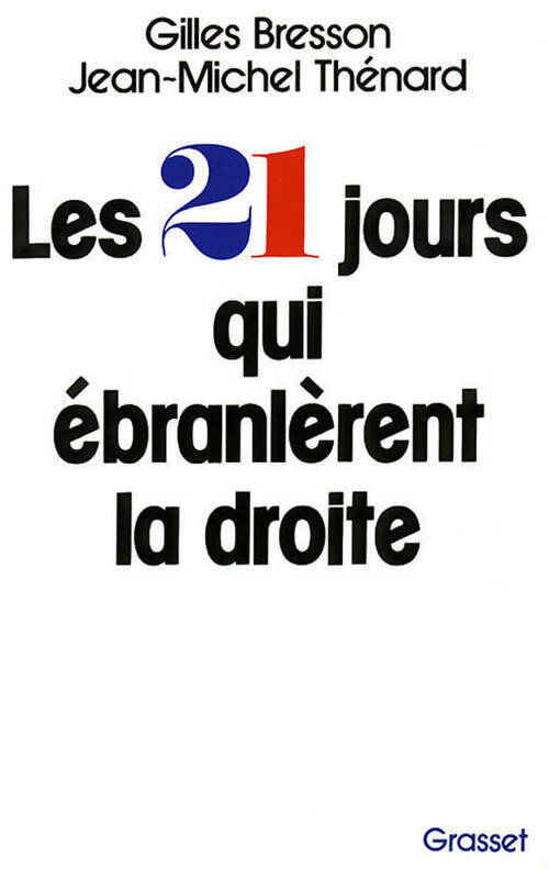 Les 21 jours qui ébranlèrent la droite - Jean-Michel Thénard, Gilles Bresson - Livre