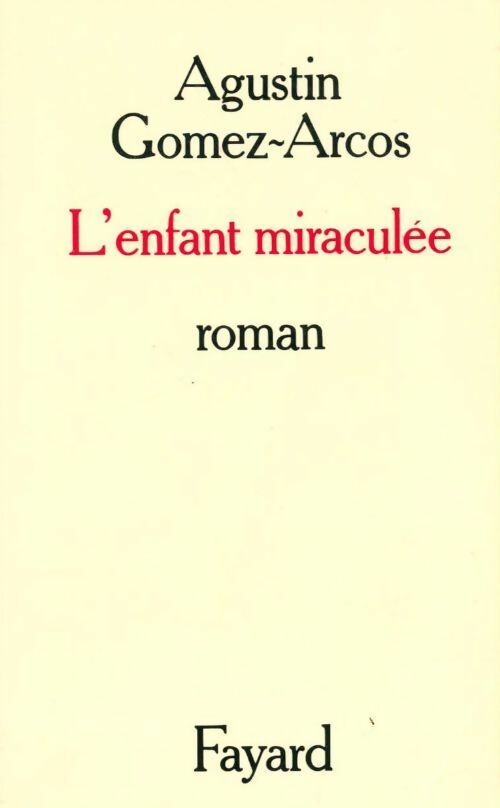 L'enfant miraculée - Agustin Gomez-Arcos - Livre