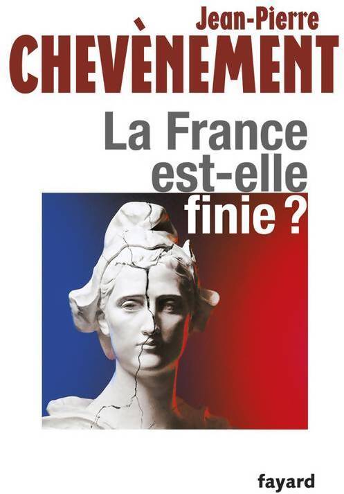La France est-elle finie ? - Jean-Pierre Chevènement - Livre