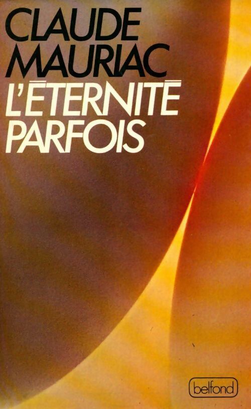 L'éternité parfois - Claude Mauriac - Livre