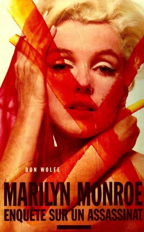 Marilyn Monroe, enquête sur un assassinat - Don Wolfe - Livre