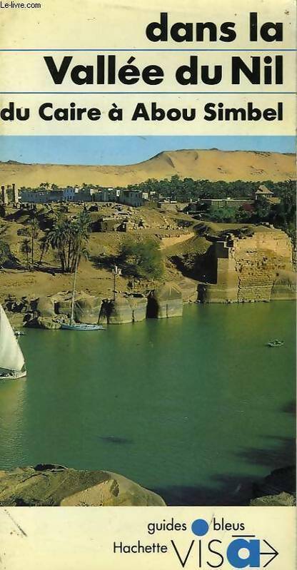 Dans la vallée du Nil. Du Caire à Abou Simbel - Denise Basdevant - Livre