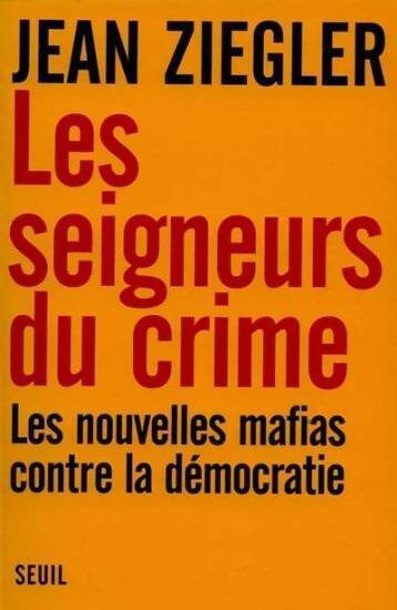 Les seigneurs du crime - Jean Ziegler - Livre