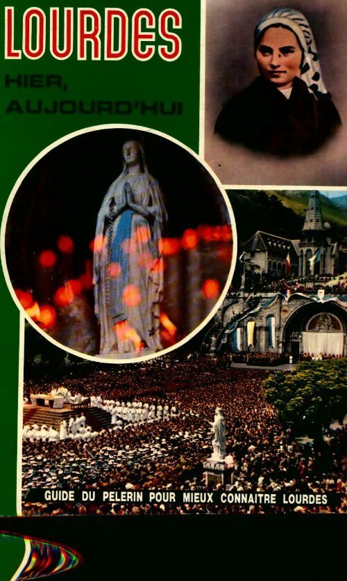 Lourdes hier, aujourd'hui - Antonio Bernardo - Livre