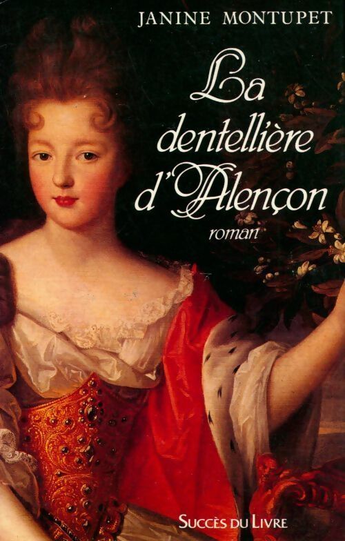 La dentellière d'Alençon - Janine Montupet - Livre