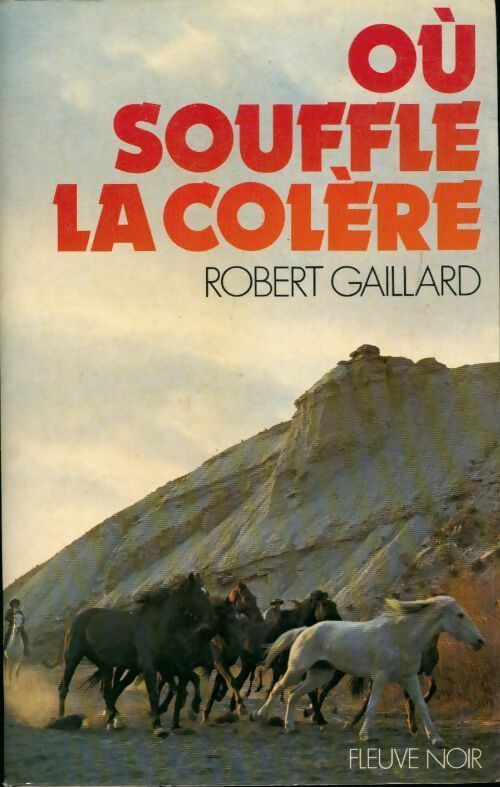 Où souffle la colère - Robert Gaillard - Livre