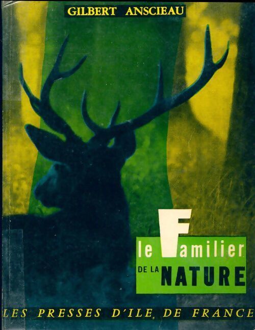 Le familier de la nature - Gilbert Anscieau - Livre