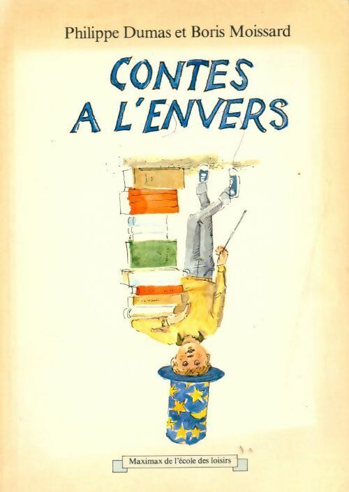 Contes a l'envers - Philippe Dumas, Boris Moissard - Livre