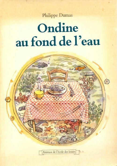 Ondine au fond de l' eau - Philippe Dumas - Livre