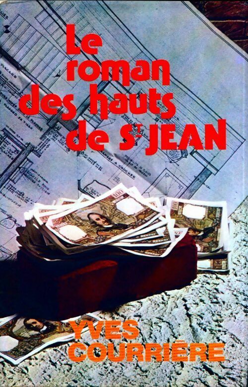 Le roman des hauts de Saint Jean - Yves Courrière - Livre