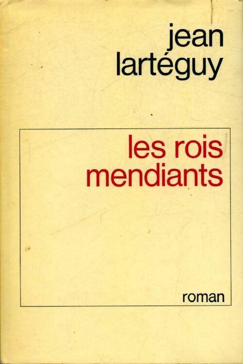 Les rois mendiants - Jean Lartéguy - Livre