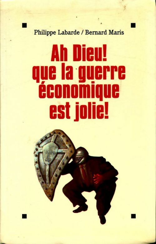 Ah Dieu ! Que la guerre économique est jolie ! - Bernard Maris - Livre
