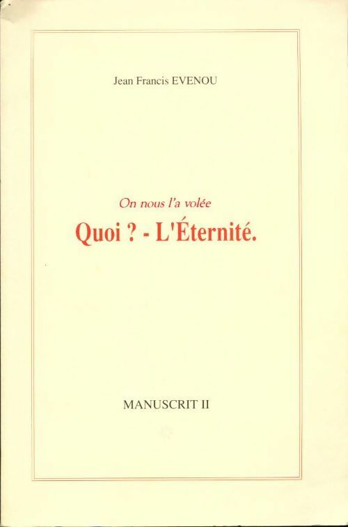 On nous l'a volée. Quoi ? - L'éternité - Jean Francis Evenou - Livre
