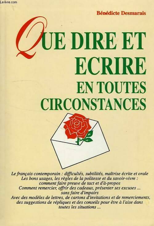 Que dire et écrire en toutes circonstances - Bénédicte Desmarais - Livre