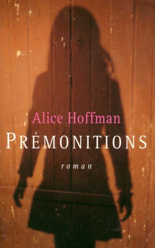 Prémonitions - Alice Hoffman - Livre