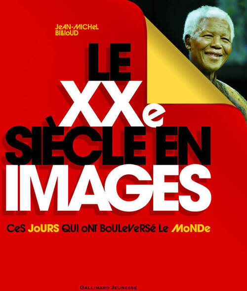 Le XXe siècle en images. Ces jours qui ont bouleversé le monde - Jean-Michel Billioud - Livre