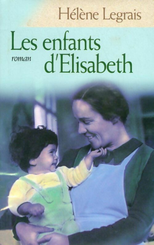 Les enfants d'Elisabeth - Hélène Legrais - Livre