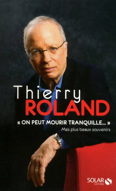 On peut mourir tranquille. Mes plus beaux souvenirs - Collectif - Livre