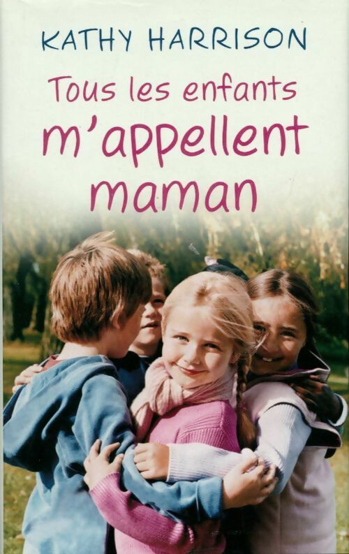 Tous les enfants m'appellent maman - Kathy Harrison - Livre
