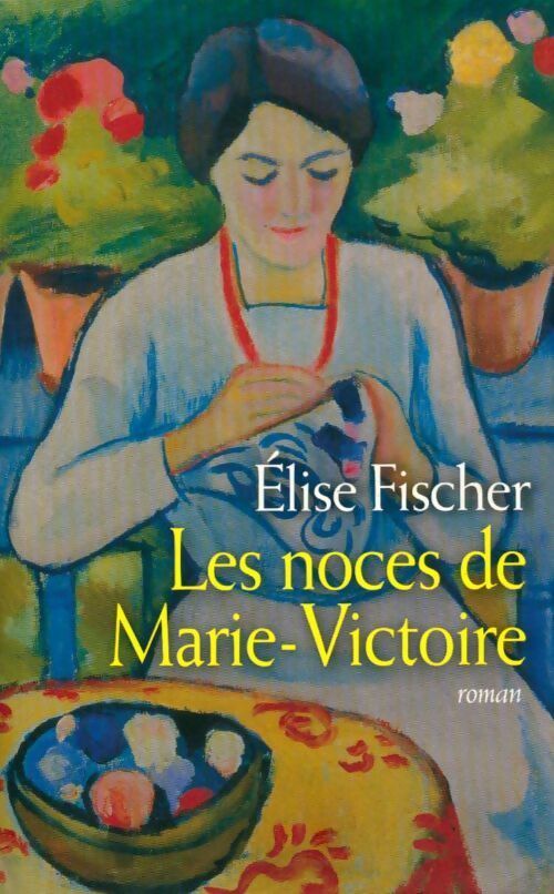 Les noces de Marie-Victoire - Elise Fischer - Livre