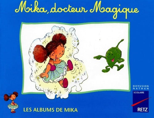 Mika, docteur magique - Catherine De Santi-Gaud - Livre