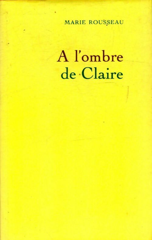 A l'ombre de Claire - Marie Rousseau - Livre