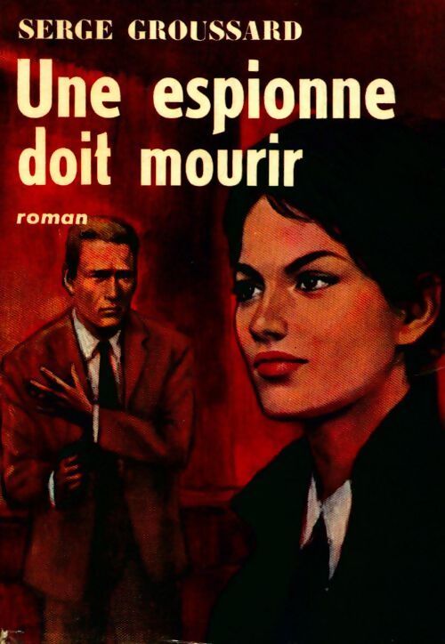 Une espionne doit mourir - Serge Groussard - Livre