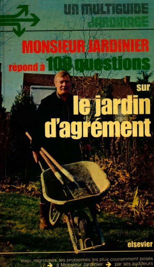 Monsieur jardinier répond à 100 questions sur le jardin d'agrément - Collectif - Livre