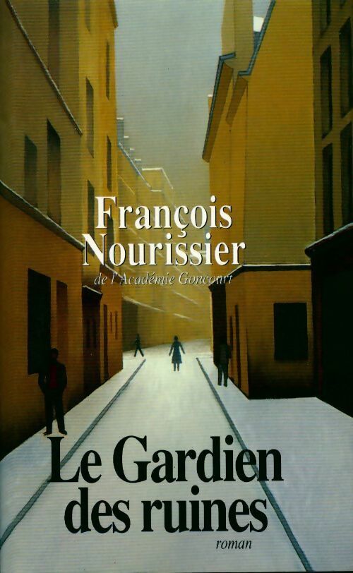 Le gardien des ruines - François Nourissier - Livre