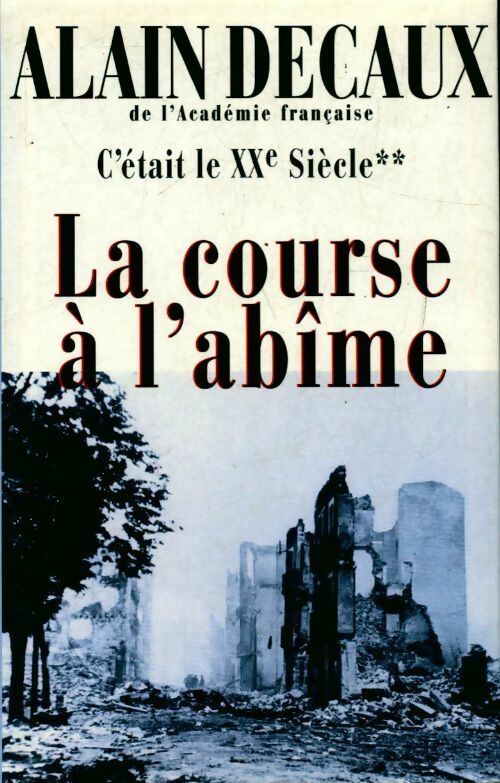 C'était le XXe siècle Tome II : La course à l'abîme - Alain Decaux - Livre