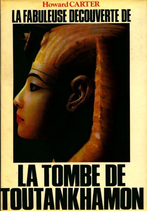 La fabuleuse découverte de la tombe de Toutankhamon - Howard Carter - Livre