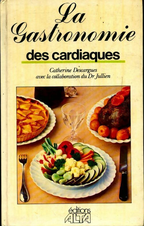 La gastronomie des cardiaques - Catherine Descargues - Livre
