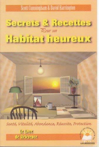Secrets et recettes pour un habitat heureux - David Harrington - Livre