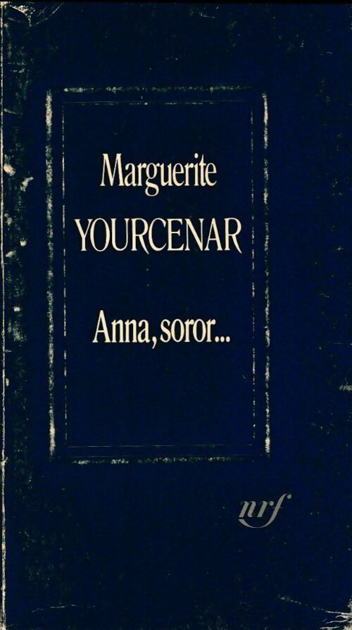 Anna, Soror.. - Marguerite Yourcenar - Livre
