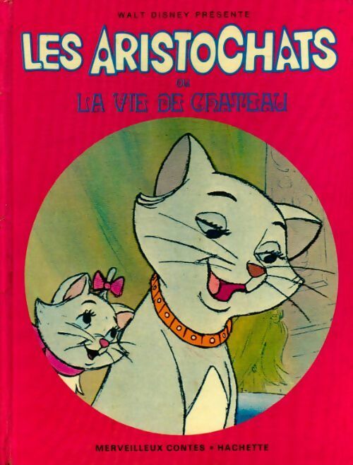 Les Aristochats ou la vie de château - Disney - Livre